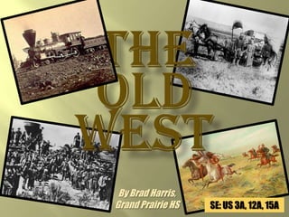 TheOldWestBy Brad Harris,Grand Prairie HSSE: US 3A, 12A, 15A