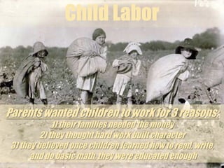 Child LaborImmigrant children were put to work in sweatshops – jobs with harsh working conditions