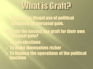Role of ImmigrantsImmigrants were the workers who ran the political machine. They offered their loyalty and votes in exchange for favors and solutions to their problems.
