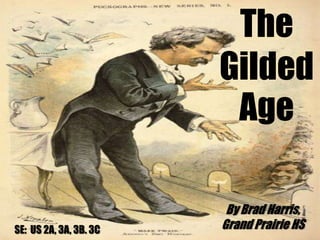 The Gilded Age By Brad Harris, Grand Prairie HS SE:  US 2A, 3A, 3B. 3C 