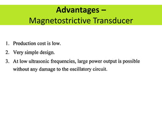 Advantages –
Magnetostrictive Transducer
 