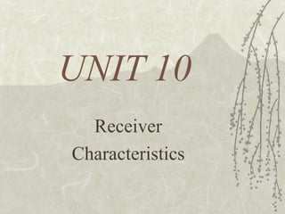 UNIT 10 Receiver Characteristics 