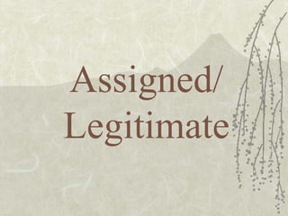 Assigned/ Legitimate 
