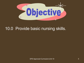 10.0 Provide basic nursing skills. Objective 