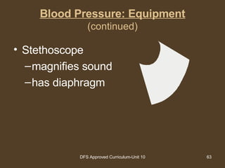 Blood Pressure: Equipment (continued) Stethoscope magnifies sound has diaphragm 