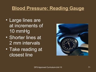 Blood Pressure: Reading Gauge Large lines are at increments of 10 mmHg Shorter lines at 2 mm intervals Take reading at closest line 