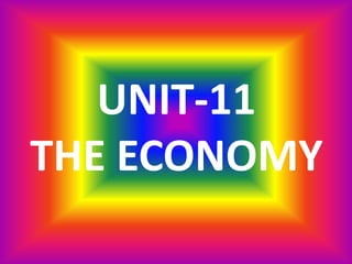 UNIT-11THE ECONOMY 