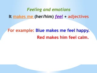 You feel relaxed when  b. you can’t control your emotions. 