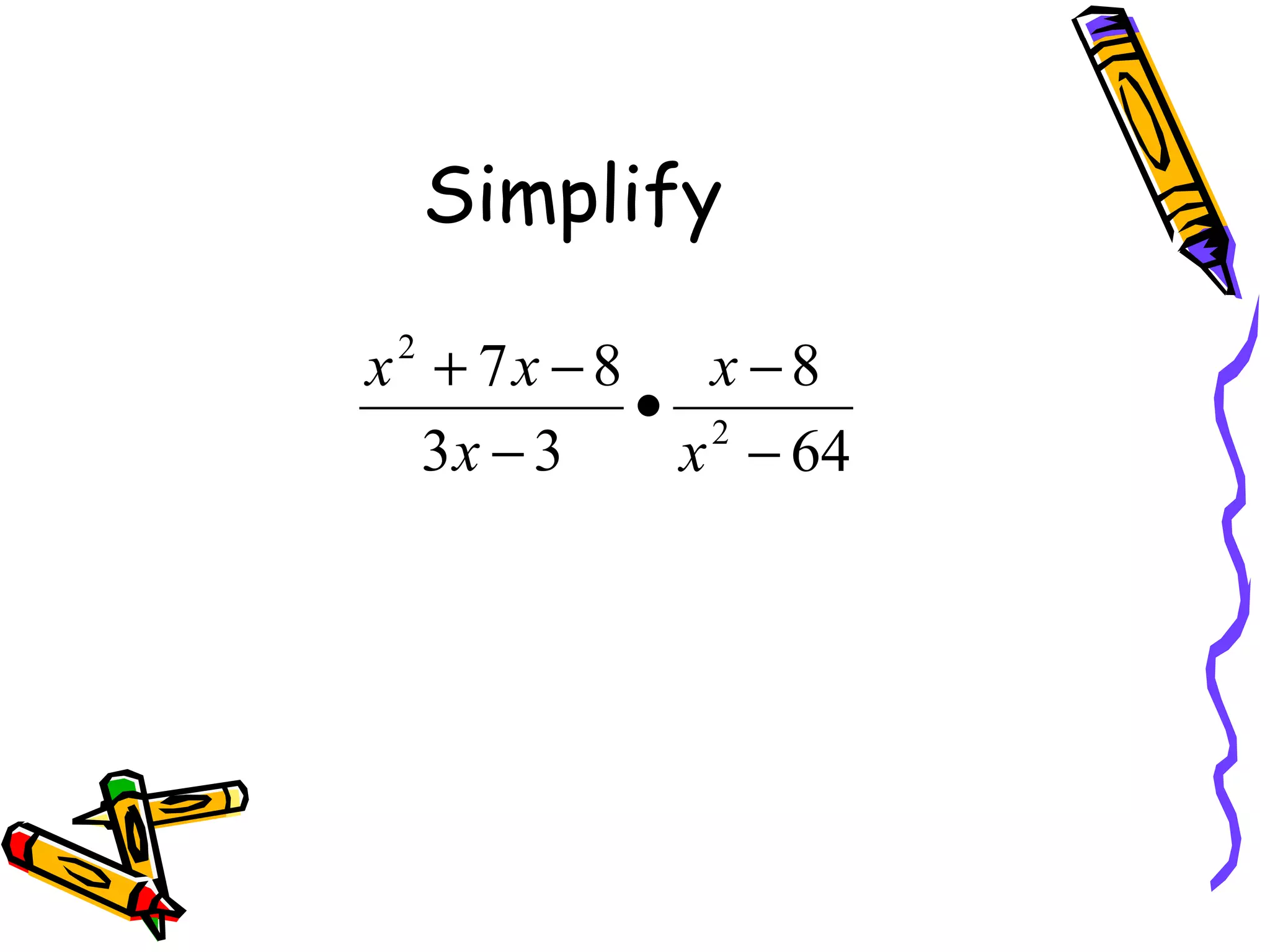 Simplify