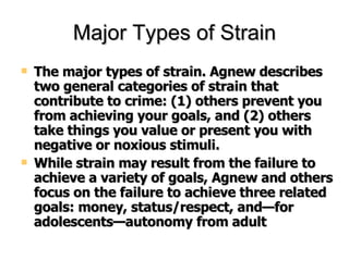 Major Types of Strain <ul><li>The major types of strain. Agnew describes two general categories of strain that contribute ...