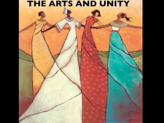 THE ARTS AND UNITY
 