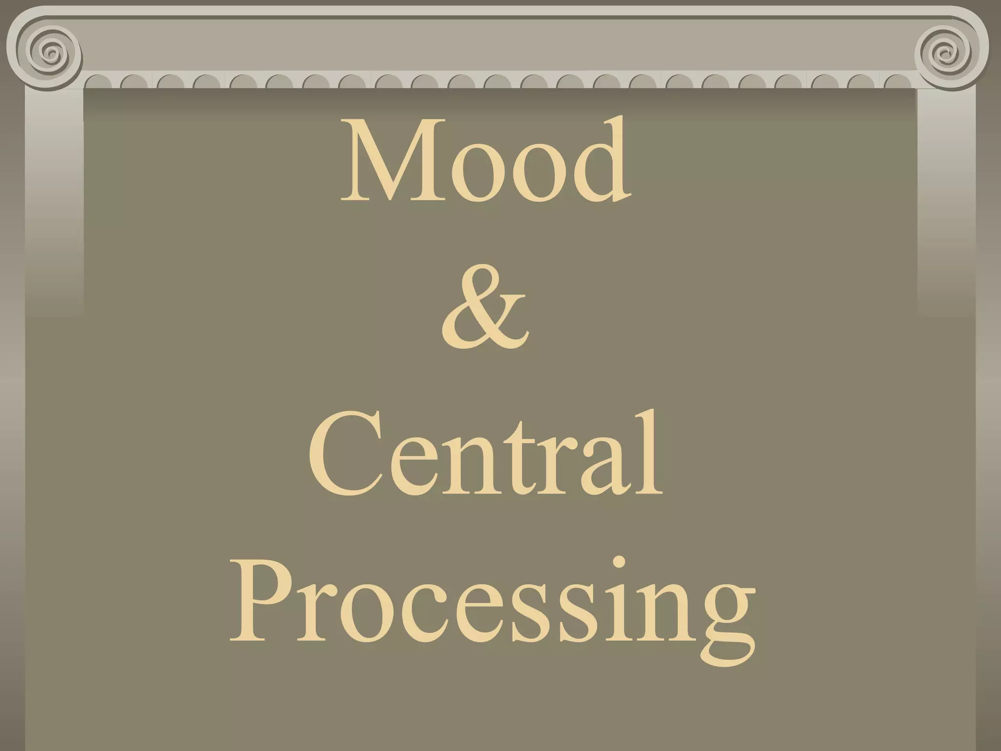 Mood  &  Central  Processing   