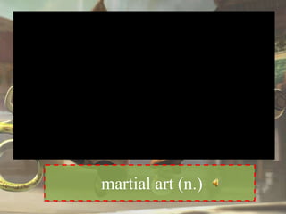 martial art (n.)
 