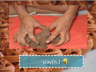 clay(n.)
 