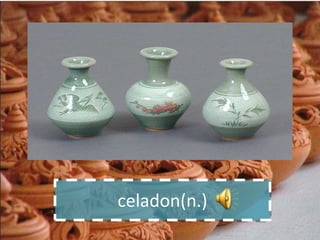 celadon(n.)
 