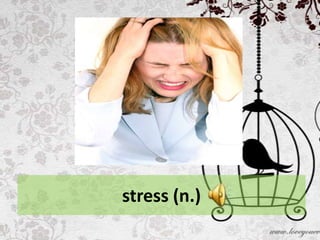 stress (n.)
 