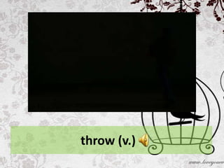 throw (v.)
 