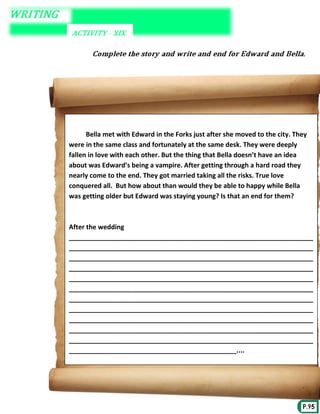 Bella met with Edward in the Forks just after she moved to the city. They
were in the same class and fortunately at the same desk. They were deeply
fallen in love with each other. But the thing that Bella doesn’t have an idea
about was Edward’s being a vampire. After getting through a hard road they
nearly come to the end. They got married taking all the risks. True love
conquered all. But how about than would they be able to happy while Bella
was getting older but Edward was staying young? Is that an end for them?

After the wedding
___________________________________________________________________
___________________________________________________________________
___________________________________________________________________
___________________________________________________________________
___________________________________________________________________
___________________________________________________________________
___________________________________________________________________
___________________________________________________________________
___________________________________________________________________
___________________________________________________________________
___________________________________________________________________
______________________________________________....

 