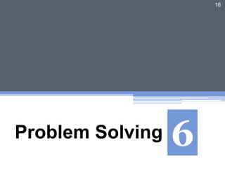 Problem Solving
16
6
 