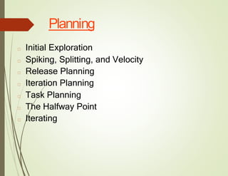 Planning
□ Initial Exploration
□ Spiking, Splitting, and Velocity
□ Release Planning
□ Iteration Planning
□ Task Planning
□ The Halfway Point
□ Iterating
 