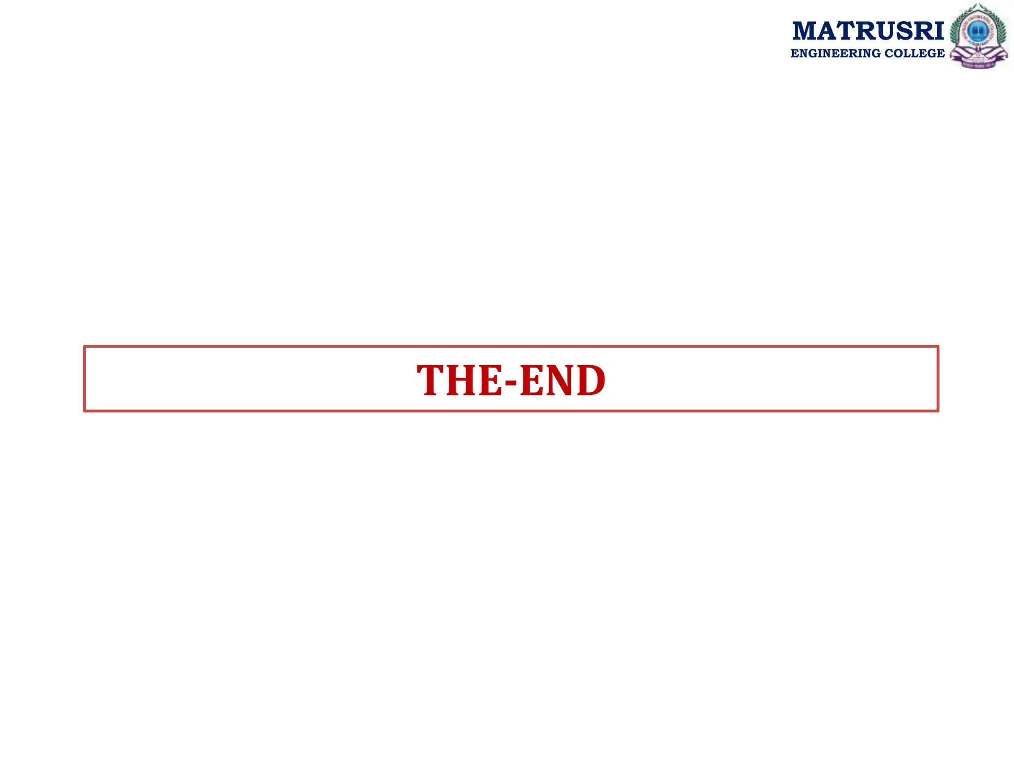 THE-END
MATRUSRI
ENGINEERING COLLEGE
 