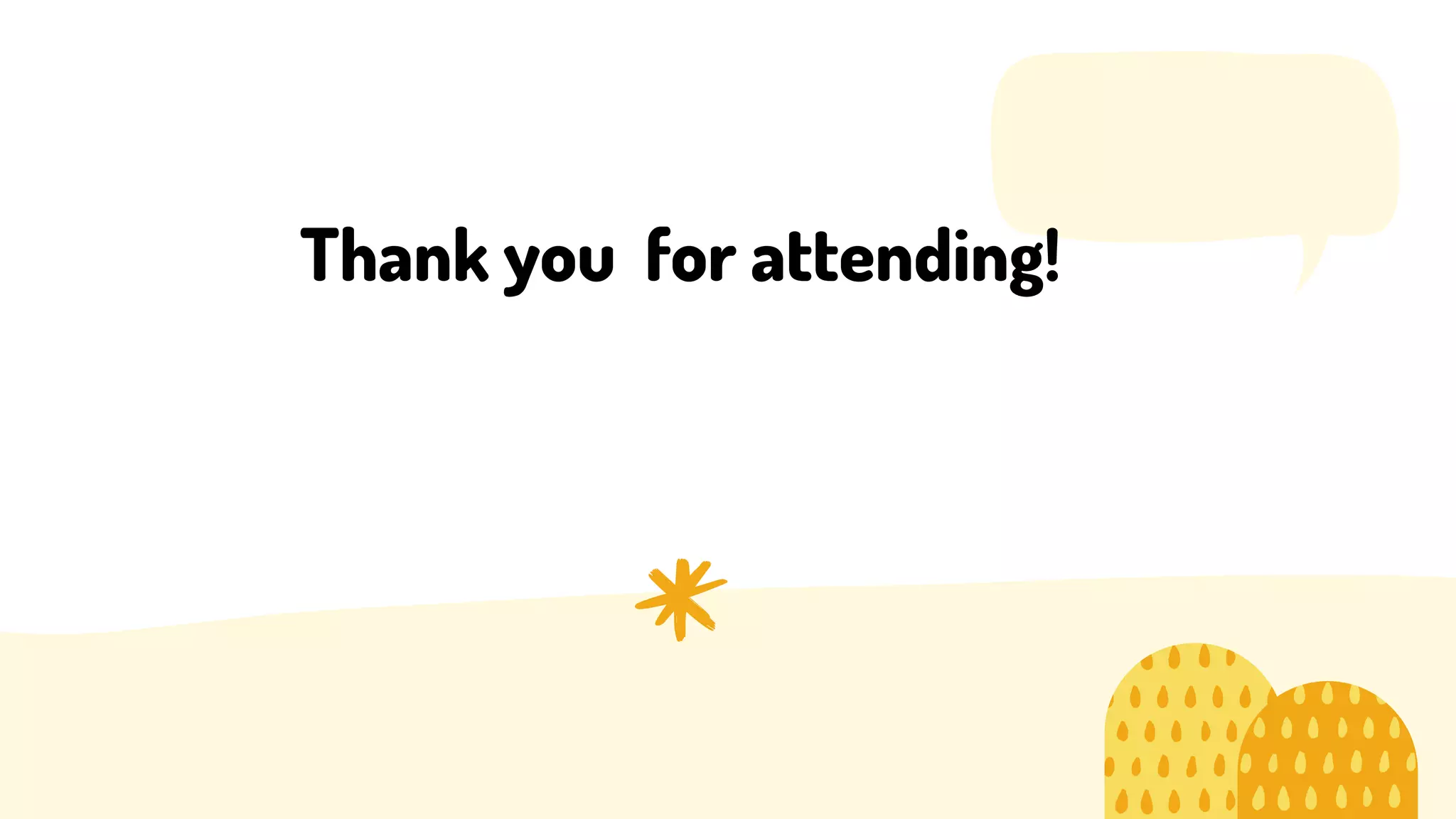 Thank you for attending!
 