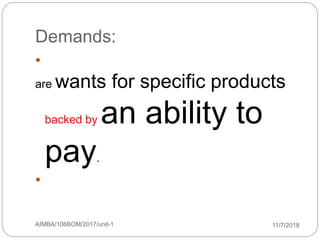 11/7/2018AIMBA/106BOM/2017/unit-149
Demands:

are wants for specific products
backed by an ability to
pay.

 