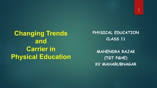 UNIT - 1 changing trends and Carrier in Physical Education | PPTX