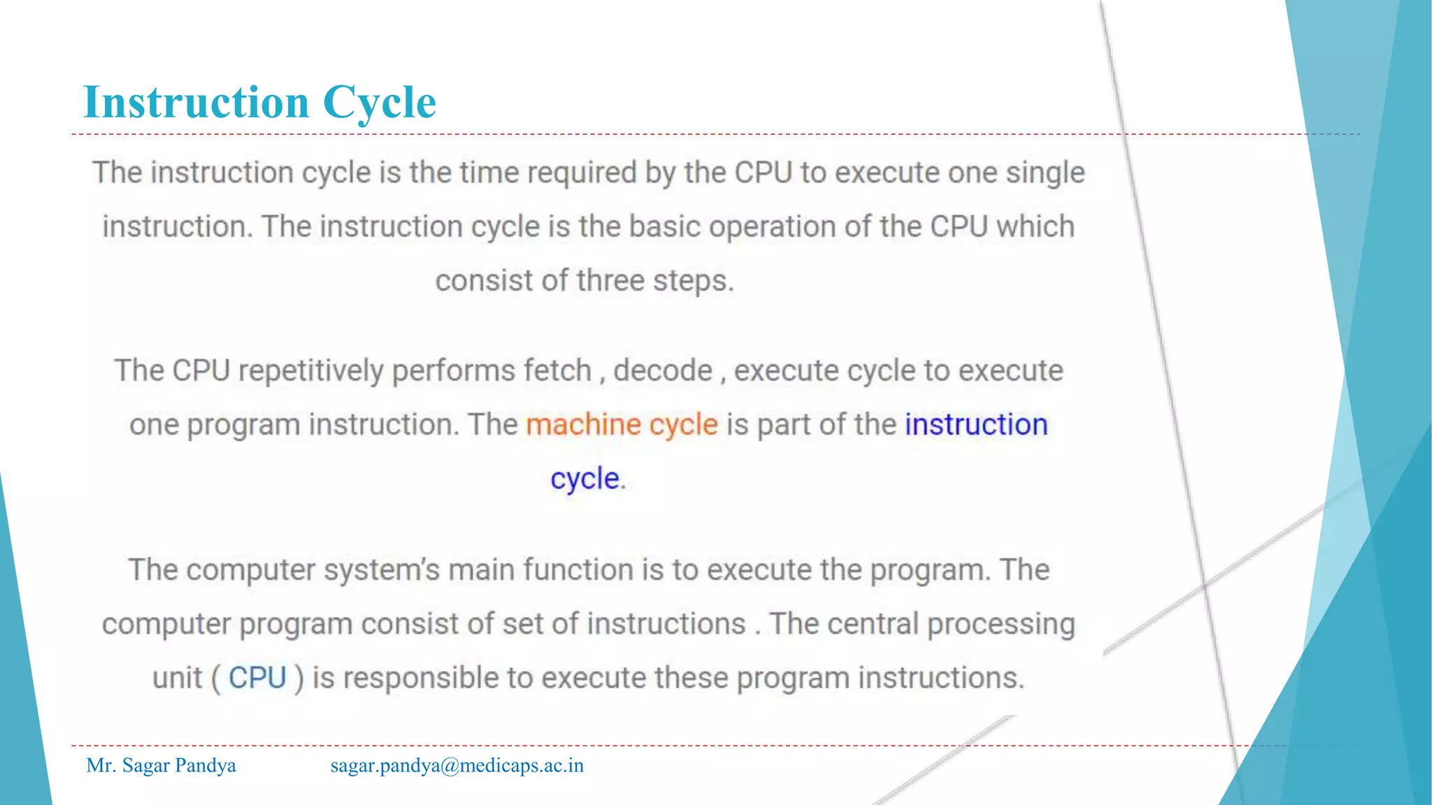 Instruction Cycle
Mr. Sagar Pandya sagar.pandya@medicaps.ac.in
 