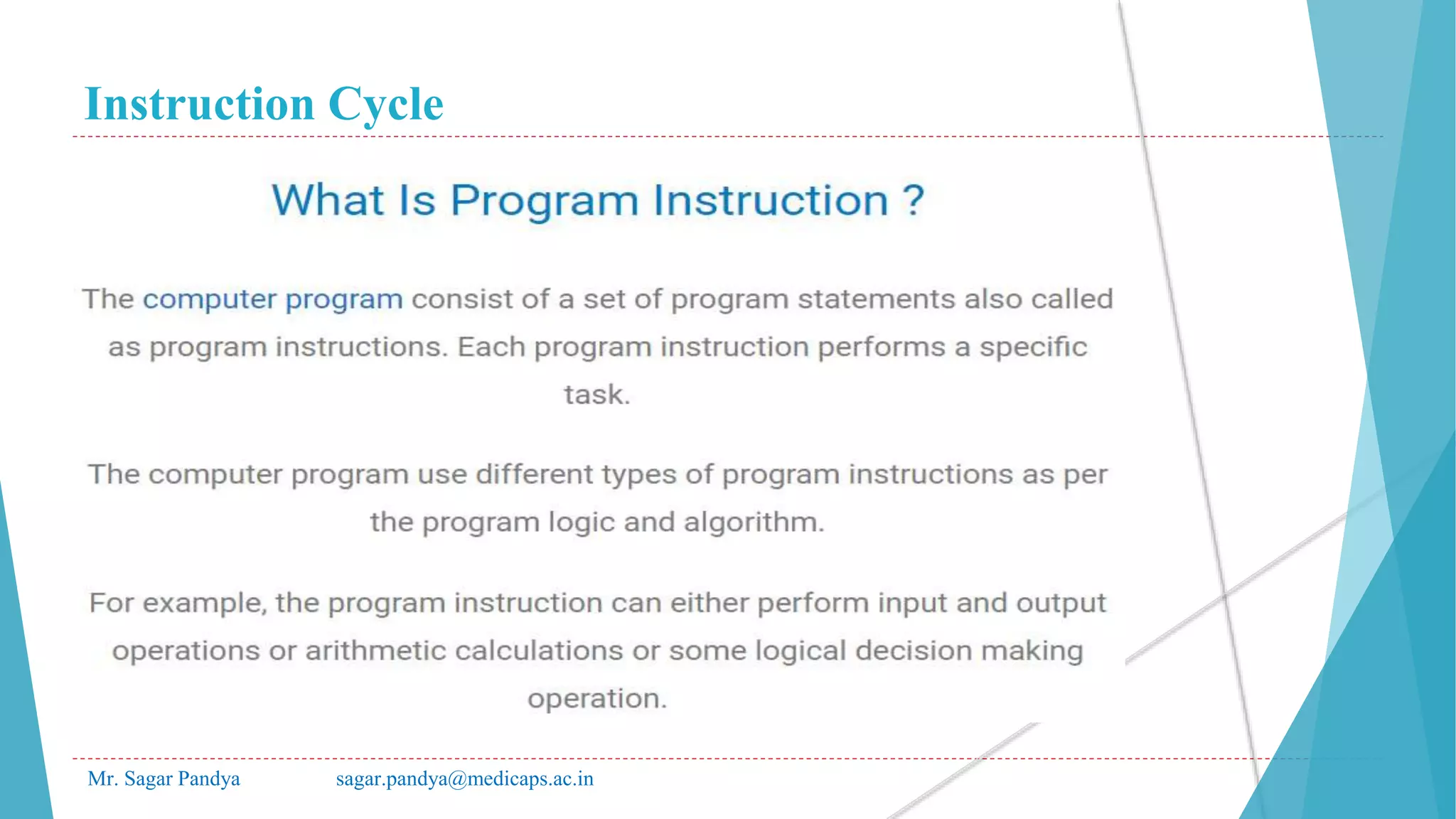 Instruction Cycle
Mr. Sagar Pandya sagar.pandya@medicaps.ac.in
 