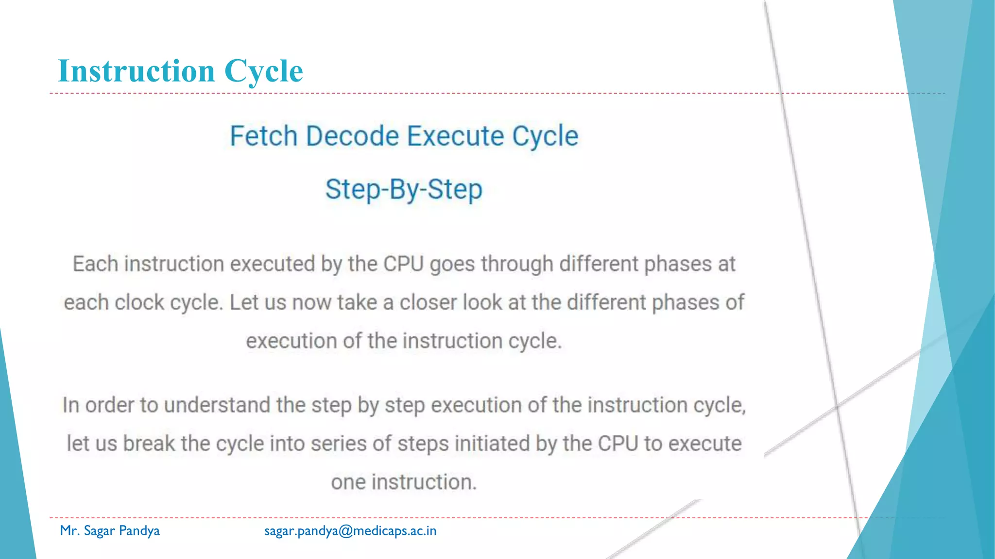 Instruction Cycle
Mr. Sagar Pandya sagar.pandya@medicaps.ac.in
 