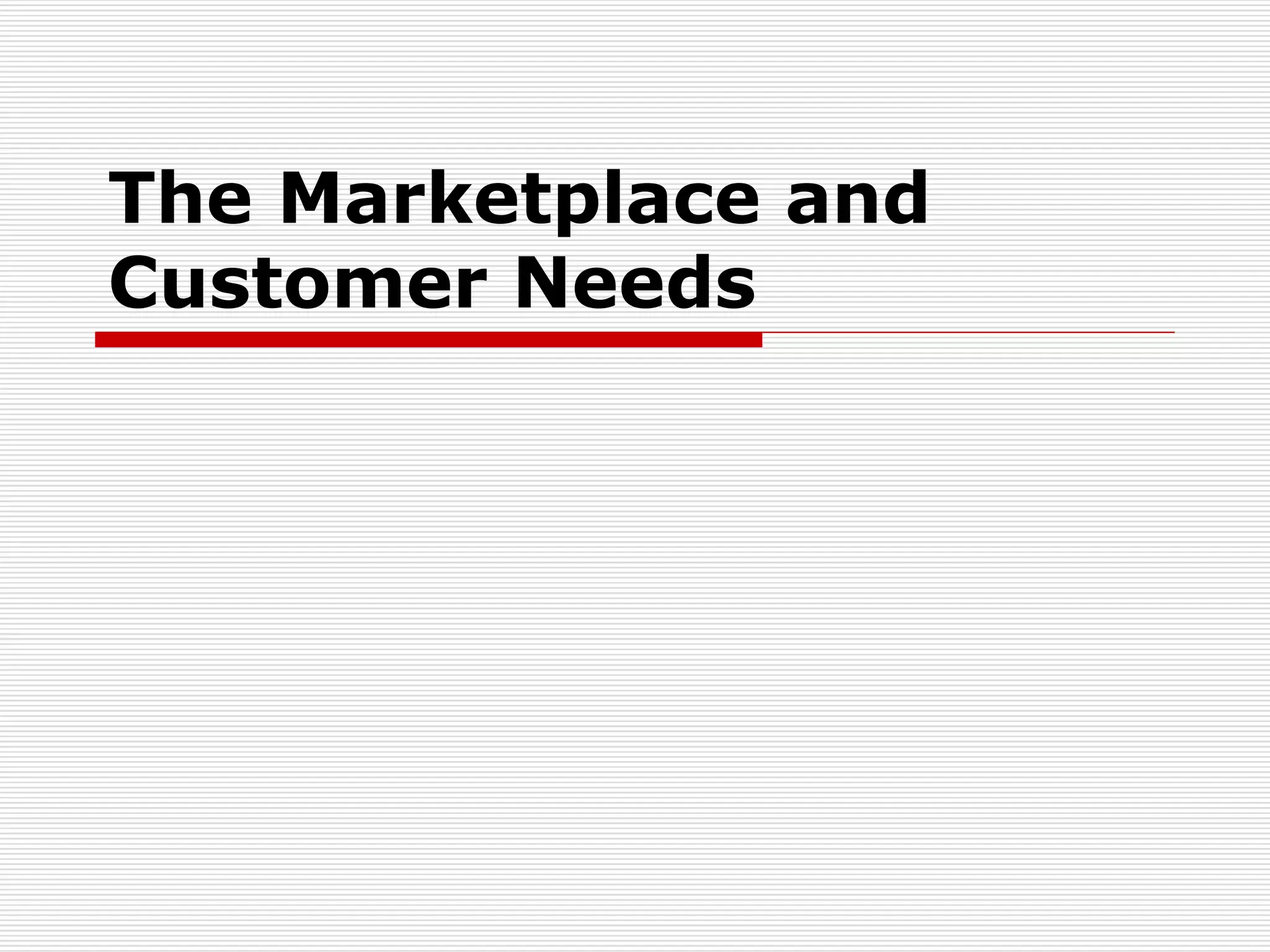 The Marketplace and Customer Needs 
