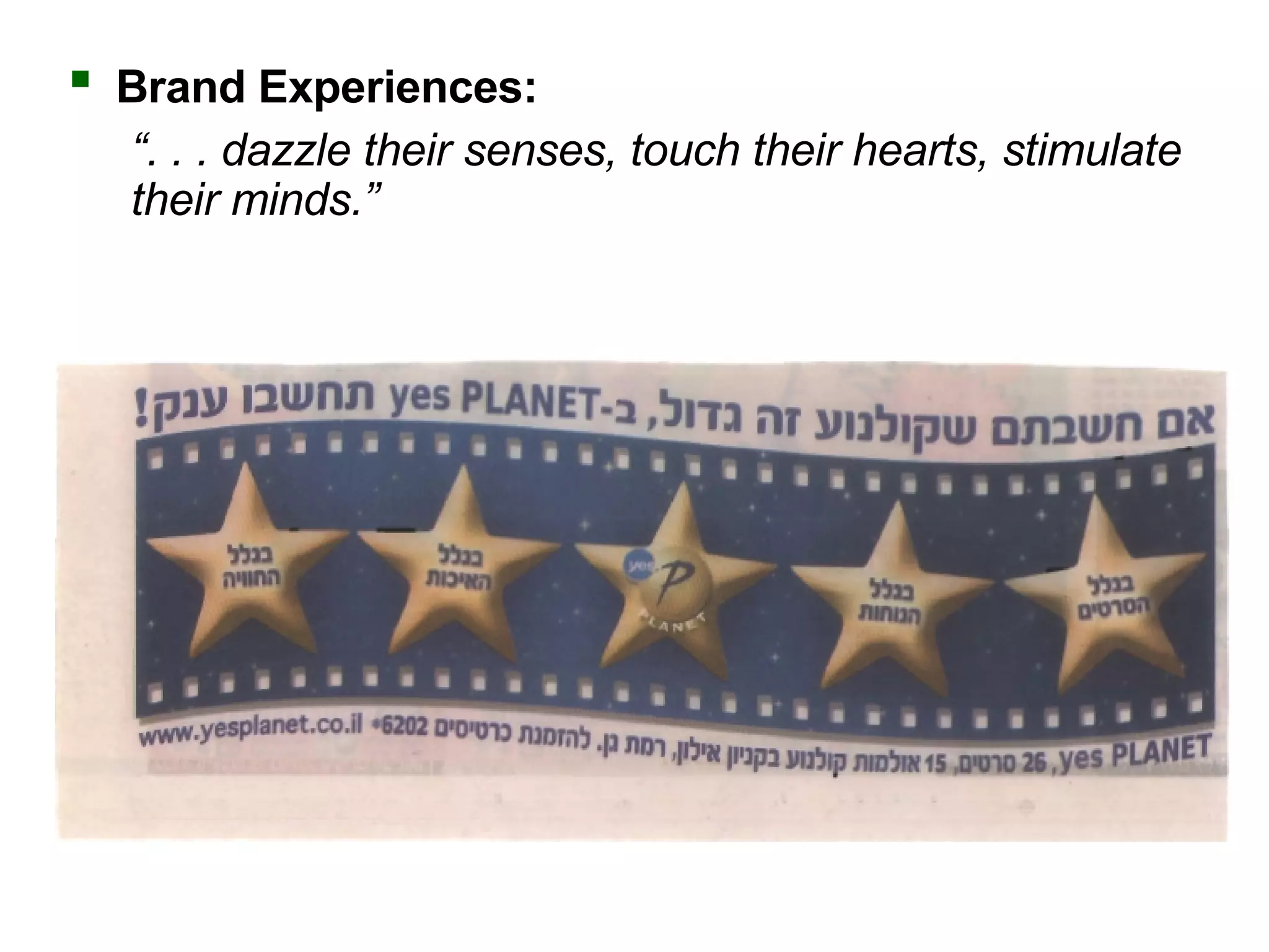 Brand Experiences:  “ . . . dazzle their senses, touch their hearts, stimulate their minds.” 