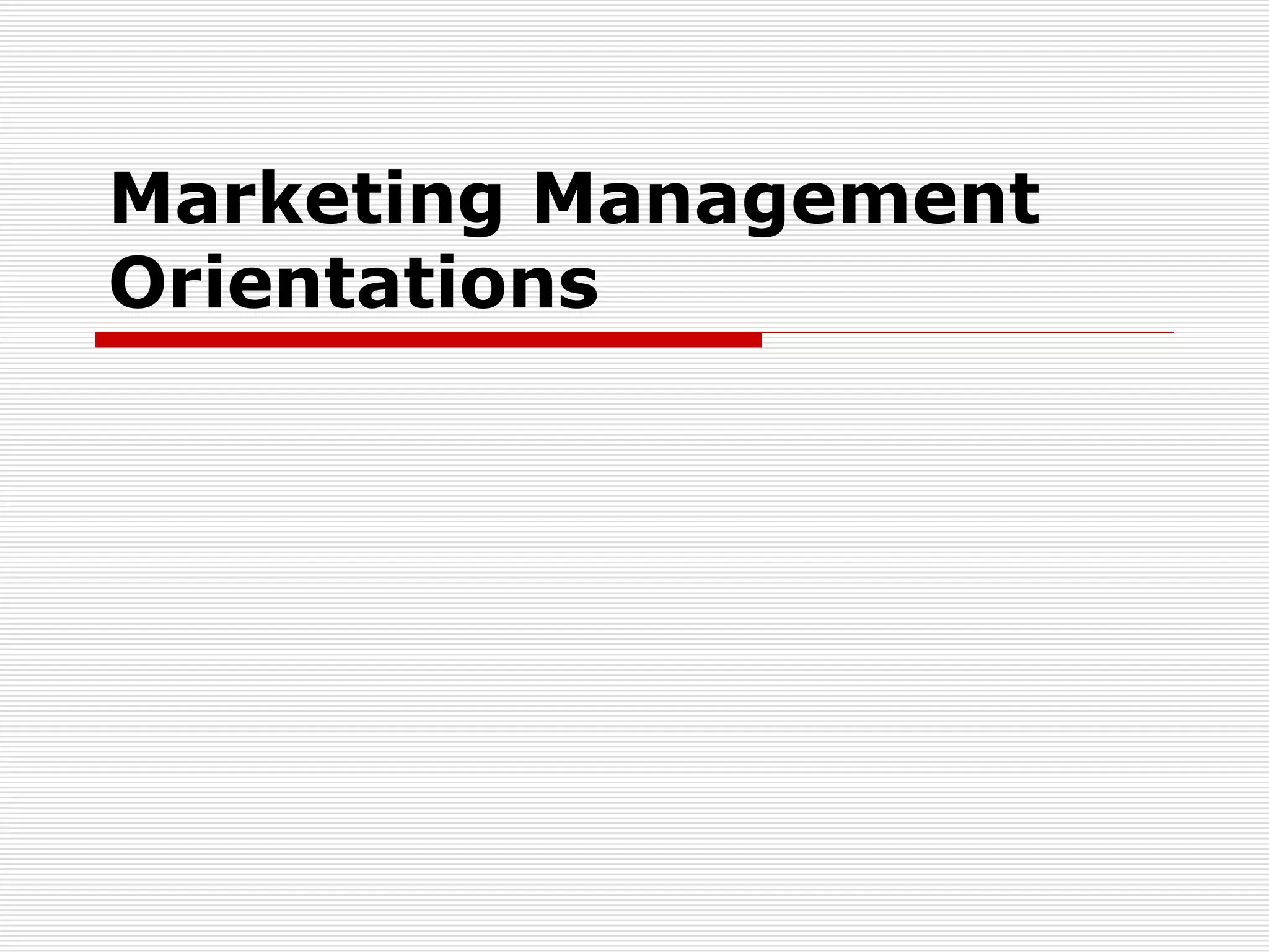 Marketing Management Orientations 