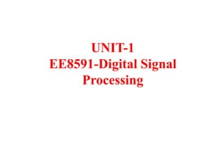 UNIT-1
EE8591-Digital Signal
Processing
 
