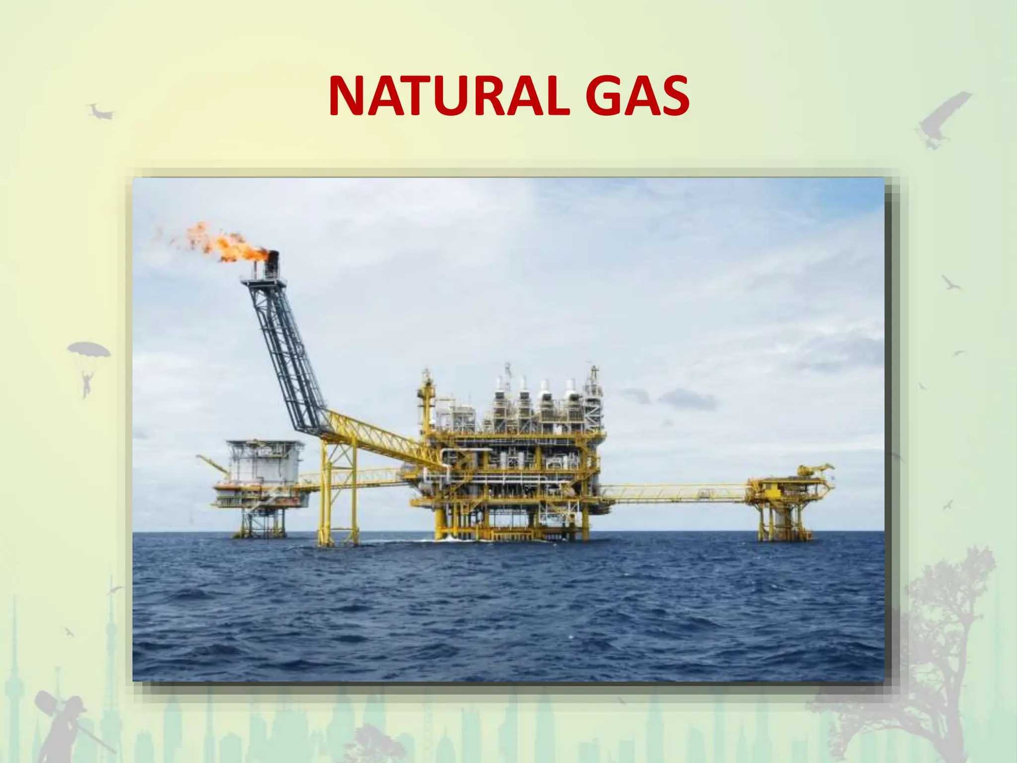 NATURAL GAS
 