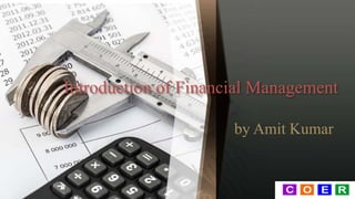 Introduction of Financial Management
by Amit Kumar
 