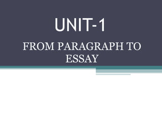UNIT-1 FROM PARAGRAPH TO ESSAY 