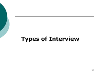 Types of Interview
56
 