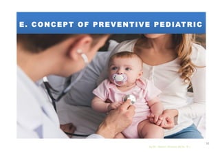 E. CONCEPT OF PREVENTIVE PEDIATRIC
by Mr. Sachin Sharma (M.Sc. N.)
30
 