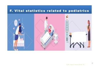 F. V ital statistics r elated to pediatrics
by Mr. Sachin Sharma (M.Sc. N.)
37
 