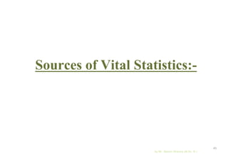 Sources of Vital Statistics:-
by Mr. Sachin Sharma (M.Sc. N.)
45
 