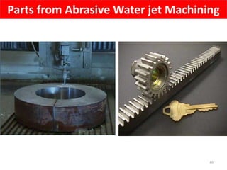 Parts from Abrasive Water jet Machining
40
 