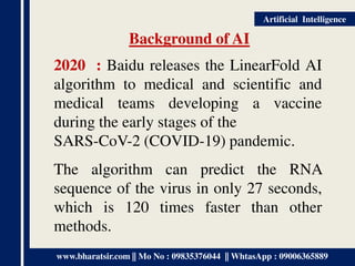 www.bharatsir.com || Mo No : 09835376044 || WhtasApp : 09006365889
Artificial Intelligence
Background of AI
2020 : Baidu r...