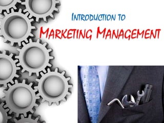 INTRODUCTION TO
MARKETING MANAGEMENT
 