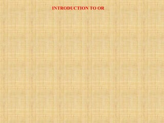 INTRODUCTION TO OR
 