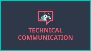 TECHNICAL
COMMUNICATION
 
