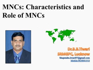 MNCs: Characteristics and
Role of MNCs
 
