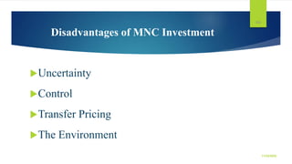 Disadvantages of MNC Investment
Uncertainty
Control
Transfer Pricing
The Environment
106
11/25/2022
 