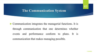 The Communication System
 Communication integrates the managerial functions. It is
through communication that one determi...